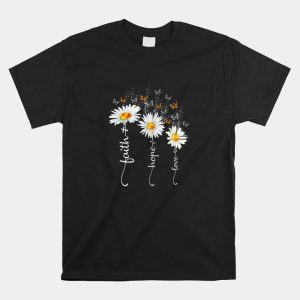 Faith And Hope And Love Butterfly Daisy Chirstian God Religious Shirt