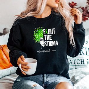 Fight The Stigma Shirt Mental Health Awareness Sweatshirt