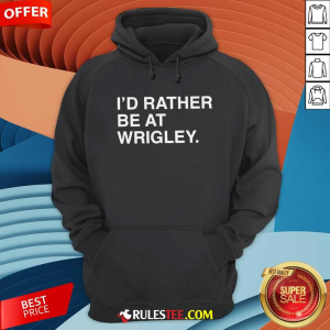 Offical ID Rather Be At Wrigley Hoodie