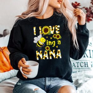 I Love Being A Nana Sunflower Bee Sweatshirt