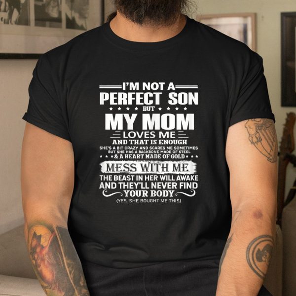 Im Not A Perfect Son But My Crazy Mom Loves Me Shirt