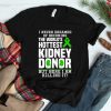 Kidney Donor Kidney Donation Awareness Shirt