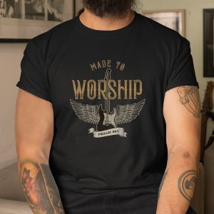 Made To Worship Psalm 95 1 Christian Worship Bible Verse Shirt