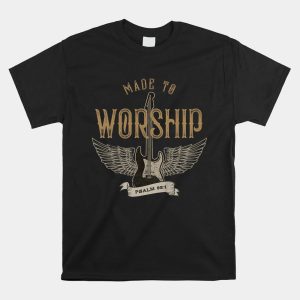 Made To Worship Psalm 95 1 Christian Worship Bible Verse Shirt