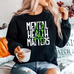 Mental Health Matters Fight Stigma Mental Health Awareness Sweatshirt