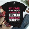 My Scars Are Proof I Fought For This Life Open Heart Surgery Shirt