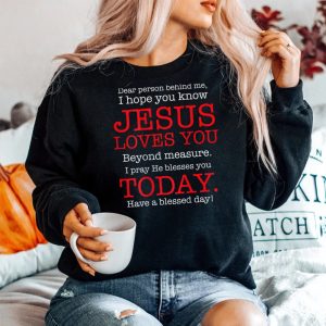 Person Behind Me I Hope You Know Jesus Loves You Bible Sweatshirt