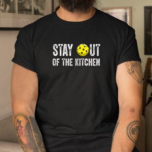 Pickleball Stay Out Of The Kitchen Shirt