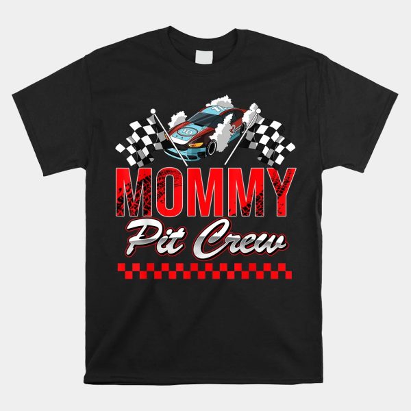 Race Car Birthday Party Racing Family Mommy Pit Crew Shirt