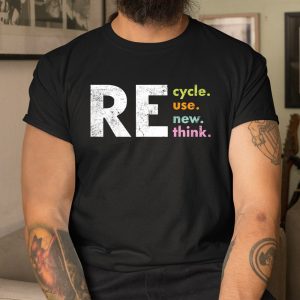 Recycle Reuse Renew Rethink Crisis Environmental Activism Shirt