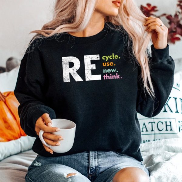 Recycle Reuse Renew Rethink Crisis Environmental Activism Sweatshirt