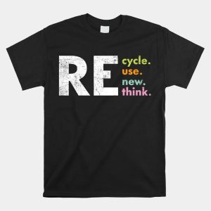 Recycle Reuse Renew Rethink Crisis Environmental Activism Shirt