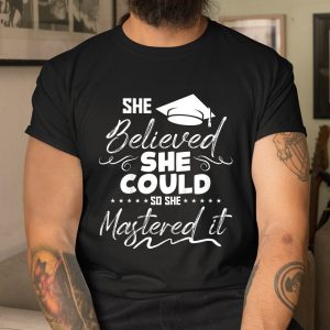 She Believed She Could So She Mastered It Shirt