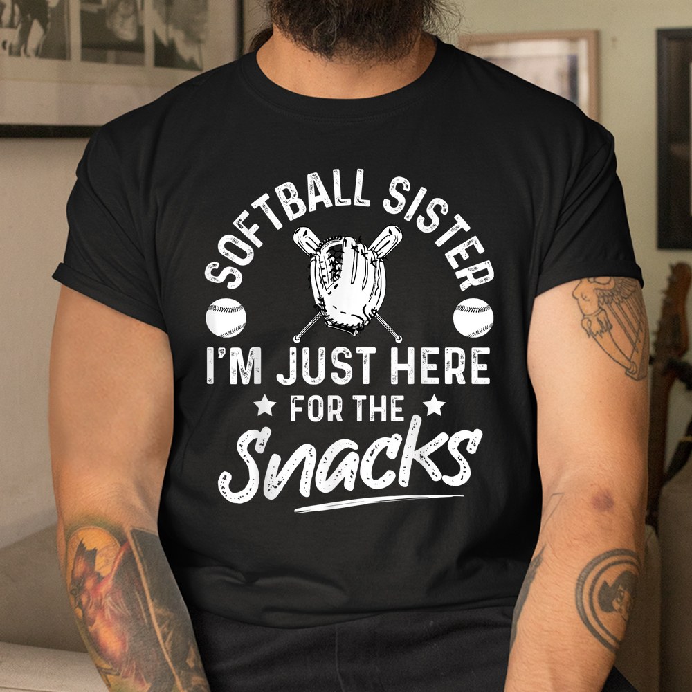 Softball Sister Im Just Here For The Snacks Shirt