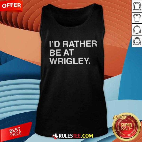 Offical ID Rather Be At Wrigley Tank-top