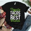Tequila Tacos And Best Friends Taco Tuesday Cinco De Mayo Shirt