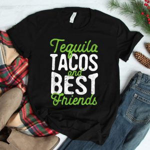 Tequila Tacos And Best Friends Taco Tuesday Cinco De Mayo Shirt
