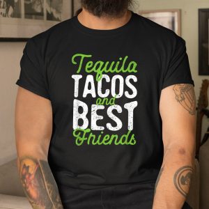 Tequila Tacos And Best Friends Taco Tuesday Cinco De Mayo Shirt