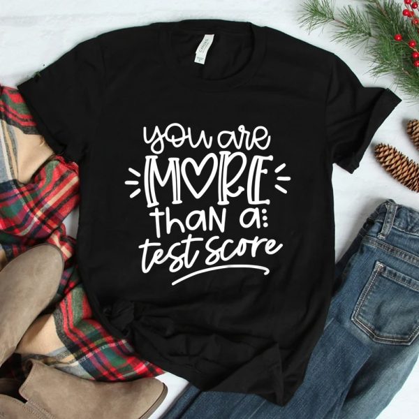 Test Day Teacher Shirt You Are More Than A Test Score Shirt