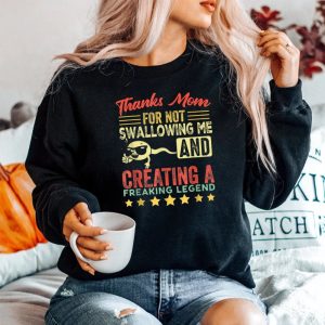 Thanks Mom For Not Swallowing Me Funny Family Joke Matching Sweatshirt