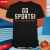 Awesome Go Sports Play Hard Have Fun T-Shirt