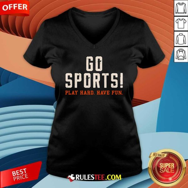 Awesome Go Sports Play Hard Have Fun V-Neck