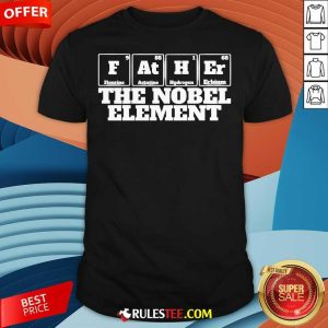 Awesome Father The Nobel Element T-Shirt