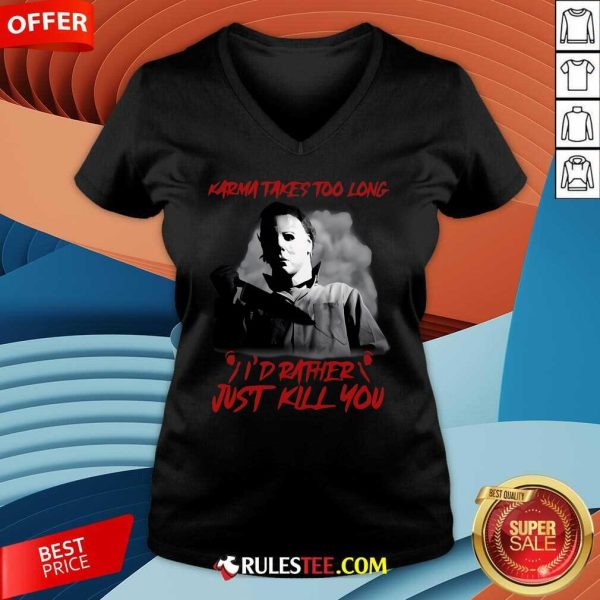 Funny Karma Takes Too Long I'd Rather Just Kill You Halloween V-Neck