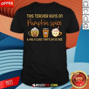 Funny This Teacher Runs On Pumpkin Spice T-Shirt