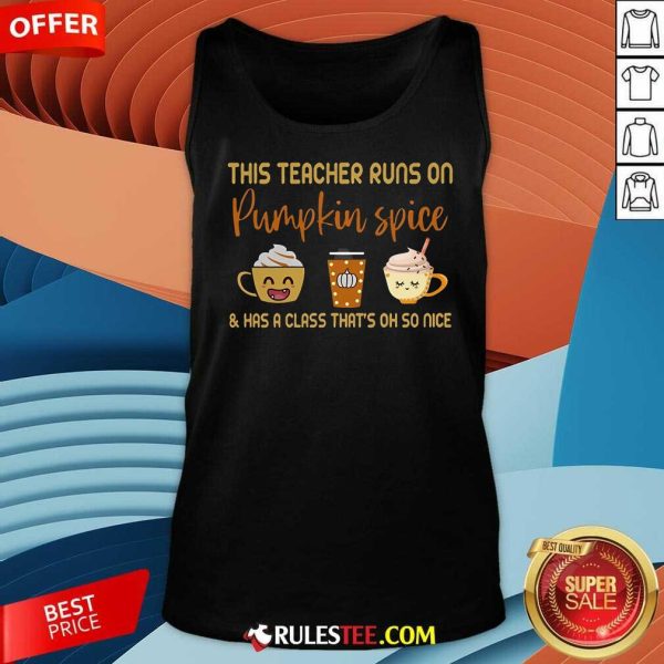 Funny This Teacher Runs On Pumpkin Spice Tank-Top