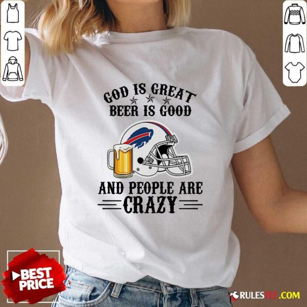 Good Buffalo Bills God Is Great Beer Is Good And People Are Crazy Football NFL V-Neck