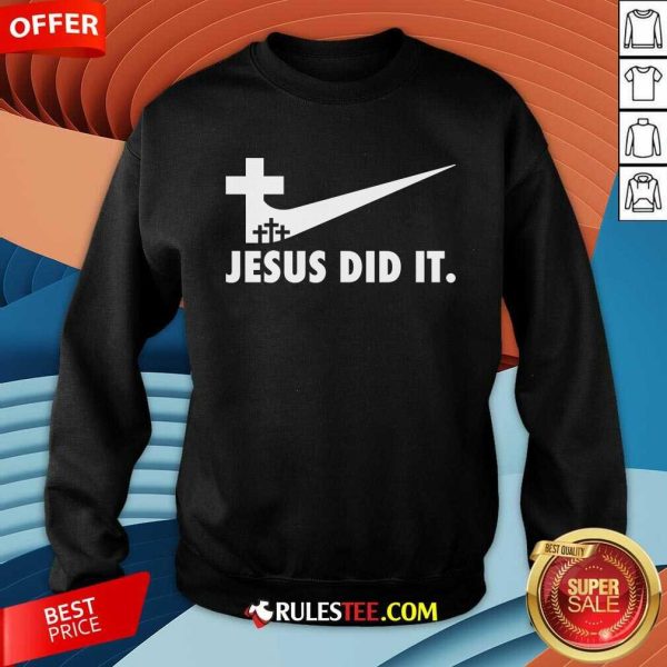 Good Jesus Did It Cross Sweatshirt