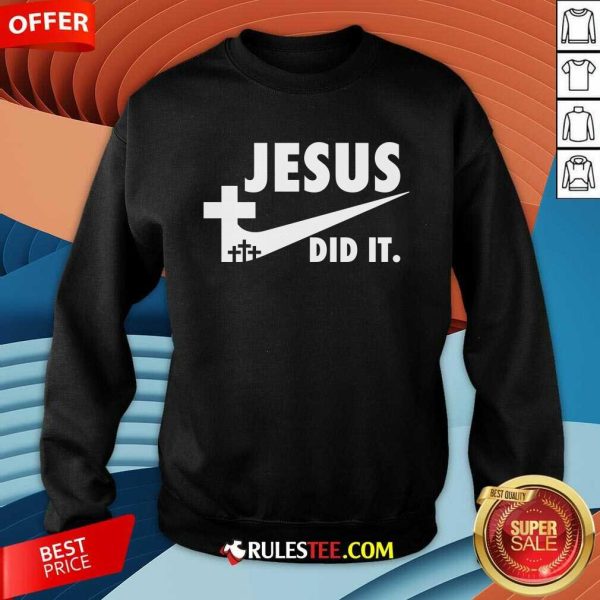 Good Jesus Did It Faith Cross Christian Sweatshirt