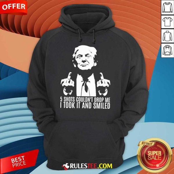 Hot Donald Trump 5 Shots Couldn't Drop Me Hoodie