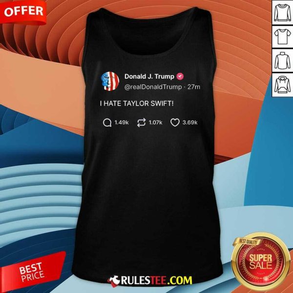 Hot Donald Trump Post I Hate Taylor Swift Tank-Top