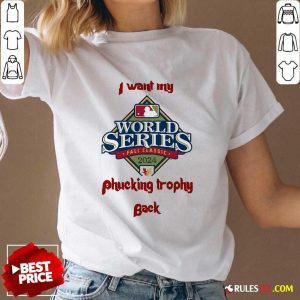 Hot I Want My Fucking Trophy Back Philadelphia Phillies World Series 2024 V-Neck