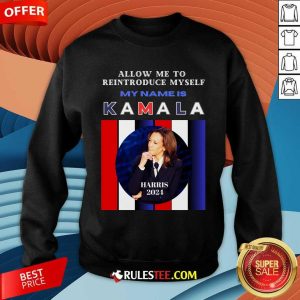 Hot Kamala Harris 2024 Allow Me To Reintroduce Myself Sweatshirt