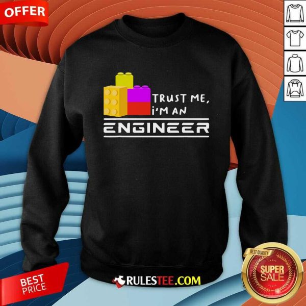 Nice Children Toy Big Building Block Trust Me I'm An Engineer Sweatshirt