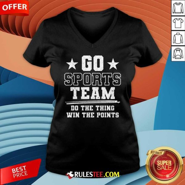 Nice Go Sport Team Do The Thing Win The Points V-Neck