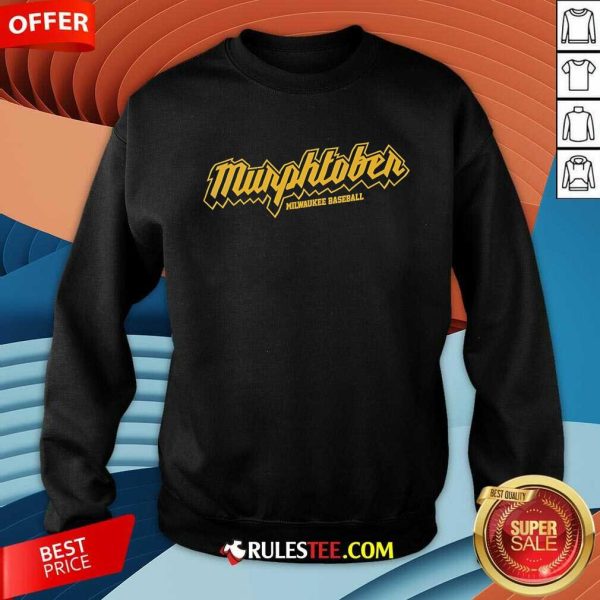 Nice Murphtober Milwaukee Brewers Baseball Sweatshirt