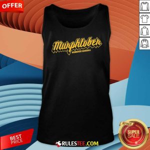 Nice Murphtober Milwaukee Brewers Baseball Tank-Top