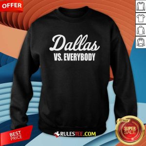 Official Dallas Vs Everybody Sweatshirt