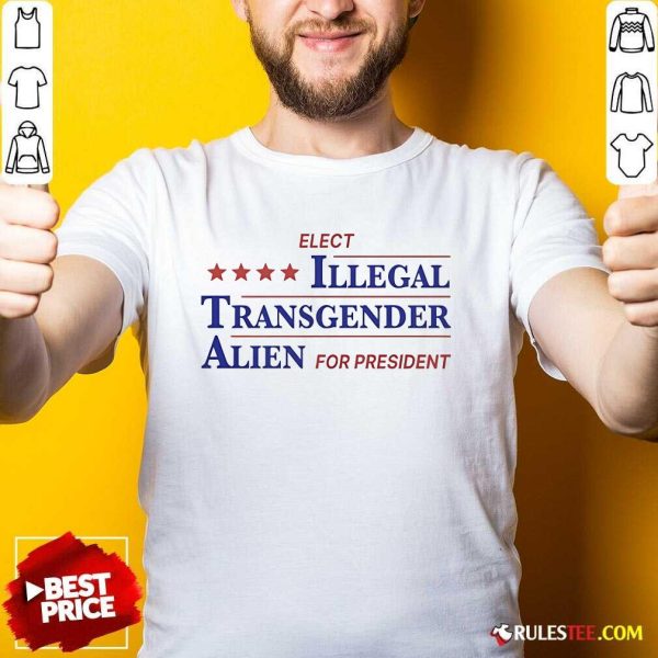 Official Elect Illegal Transgender Alien For President T-Shirt