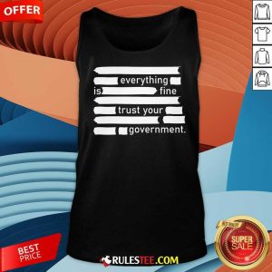 Official Everything Is Fine Trust Your Government Tank-Top