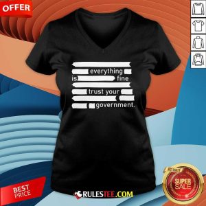 Official Everything Is Fine Trust Your Government V-Neck