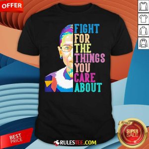 Official Fight For The Things You Care About T-Shirt