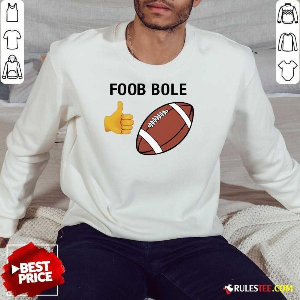 Official Foob Bole Like Football Sweatshirt