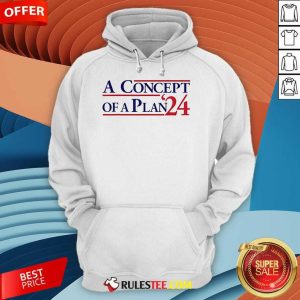 Official Harris Walz A Concept Of A Plan '24 Hoodie