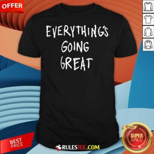 Official Hmaied Everything's Going Great T-Shirt