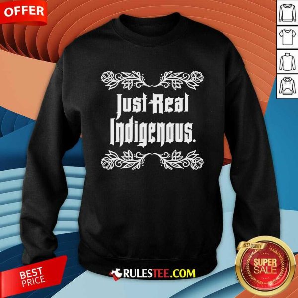 Official Just Real Indigenous Sweatshirt